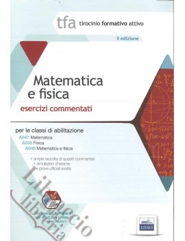 MATEMATICA E FISICA esercizi commentati