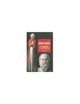 SENZA DOGMI. L'ANTIFILOSOFIA DI PAPA RAT