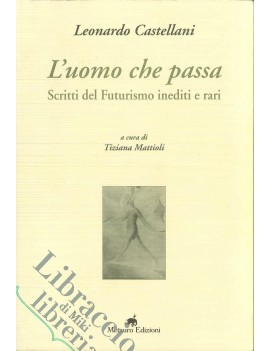 L'UOMO CHE PASSA. SCRITTI DEL FUTURISMO