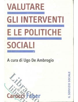 VALUTARE GLI INTERVENTI E LE POLITICHE S