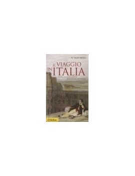 IL VIAGGIO IN ITALIA. STORIA DI UNA GRAN