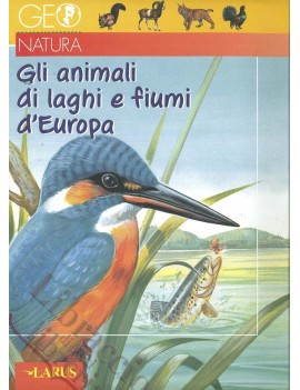 ANIMALI DI LAGHI FIUMI D'EUROPA