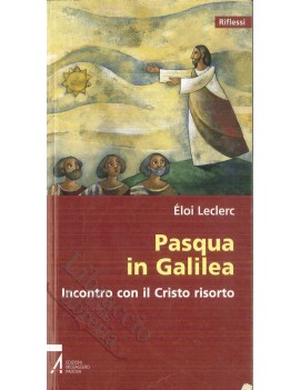 PASQUA IN GALILEA INCONTRO CON IL CRISTO