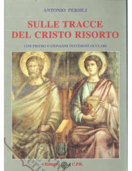 SULLE TRACCE DEL CRISTO RISORTO