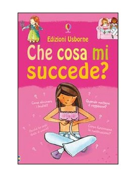 CHE COSA MI SUCCEDE? (RAGAZZE). EDIZ. IL