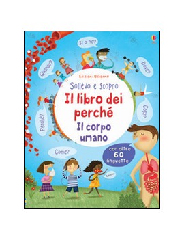 LIBRO DEI PERCH?. IL CORPO UMANO. SOLLEV