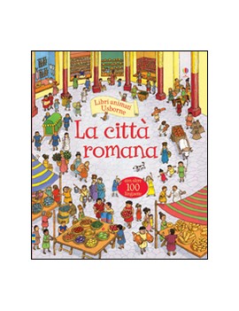 CITTÀ ROMANA. LIBRI ANIMATI. EDIZ. ILLUS