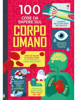 100 COSE DA SAPERE SUL CORPO UMANO. EDIZ