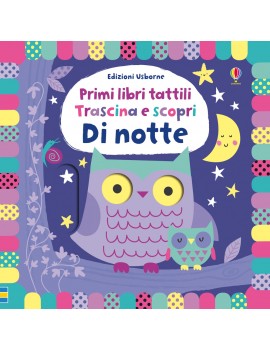 DI NOTTE. TRASCINA E SCOPRI. PRIMI LIBRI