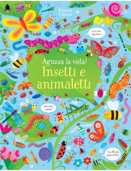 INSETTI E ANIMALETTI. AGUZZA LA VISTA! E