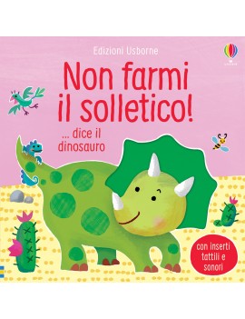 NON FARMI IL SOLLETICO! ...DICE IL DINOS