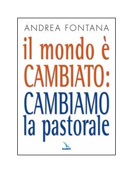 MONDO E' CAMBIATO: CAMBIAMO LA PASTORALE