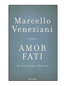 AMOR FATI. LA VITA TRA CASO E DESTINO