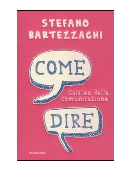 COME DIRE. GALATEO DELLA COMUNICAZIONE