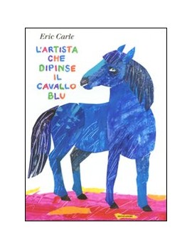 ARTISTA CHE DIPINSE IL CAVALLO BLU (L')