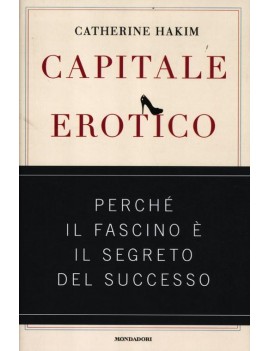 CAPITALE EROTICO. PERCH? IL FASCINO ? IL