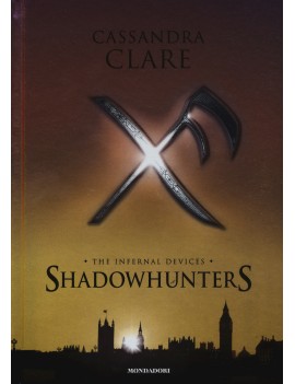 SHADOWHUNTERS. THE INFERNAL DEVICES: L'A