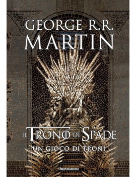 TRONO DI SPADE (IL). LIBRO 1: UN GIOCO D