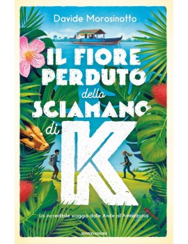 FIORE PERDUTO DELLO SCIAMANO DI K (IL)