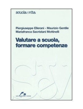 VALUTARE A SCUOLA FORMARE COMPETENZE