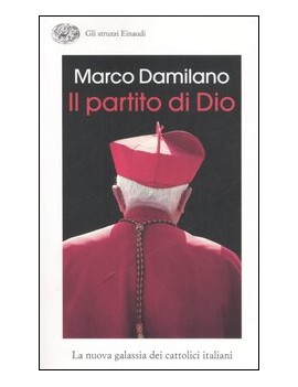 IL PARTITO DI DIO. LA NUOVA GALASSIA DEI