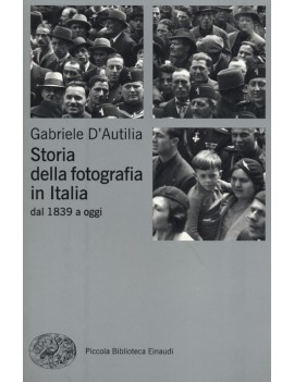 STORIA DELLA FOTOGRAFIA IN ITALIA. DAL 1