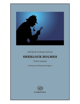 SHERLOCK HOLMES. TUTTI I ROMANZI