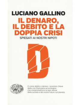 DENARO IL DEBITO E LA DOPPIA CRISI SPIEG