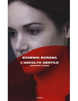 ASCOLTO GENTILE. RACCONTI CLINICI (L')