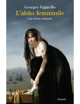 ABITO FEMMINILE. UNA STORIA CULTURALE (L