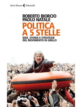 POLITICA A 5 STELLE. IDEE, STORIA E STRA