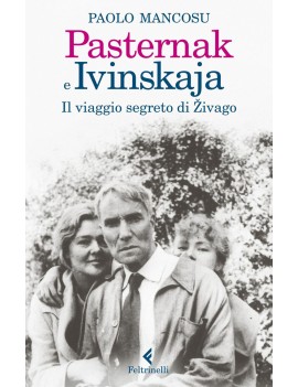 PASTERNAK E IVINSKAJA. IL VIAGGIO SEGRET