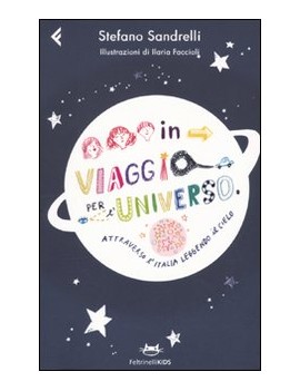 IN VIAGGIO PER L'UNIVERSO. ATTRAVERSO L'