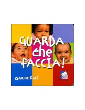 GUARDA CHE FACCIA! EDIZ. ILLUSTRATA