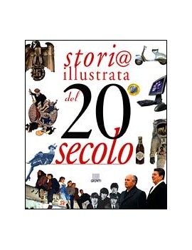 XX SECOLO. STORIA ILLUSTRATA