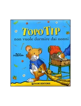 TOPO TIP NON VUOLE DORMIRE DAI NONNI