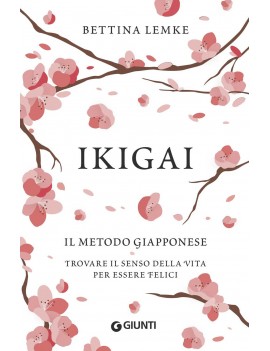 IKIGAI. IL METODO GIAPPONESE. TROVARE IL