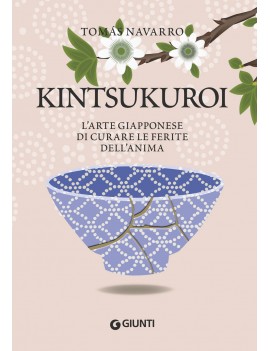 KINTSUKUROI. L'ARTE GIAPPONESE DI CURARE