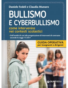 BULLISMO E CYBERBULLISMO. COME INTERVENI