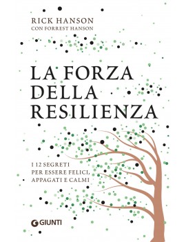 FORZA DELLA RESILIENZA. I 12 SEGRETI PER