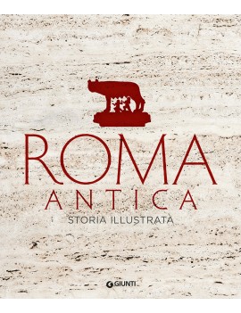 ROMA ANTICA. STORIA ILLUSTRATA