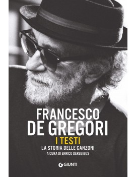 FRANCESCO DE GREGORI. I TESTI. LA STORIA