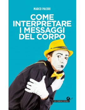 COME INTERPRETARE I MESSAGGI DEL CORPO