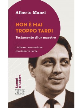 NON È MAI TROPPO TARDI. TESTAMENTO DI UN