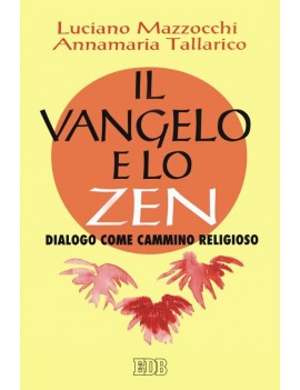 VANGELO E LO ZEN. DIALOGO COME CAMMINO R