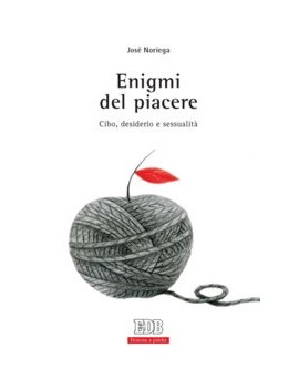 ENIGMI DEL PIACERE. CIBO DESIDERIO E SES