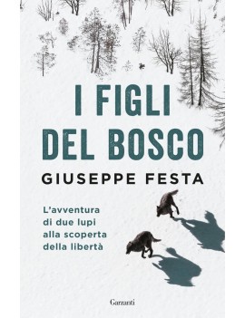 FIGLI DEL BOSCO. L'AVVENTURA DI DUE LUPI