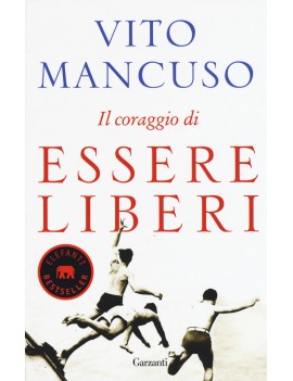 CORAGGIO DI ESSERE LIBERI (IL)