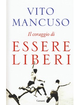 CORAGGIO DI ESSERE LIBERI (IL)