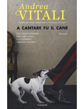 A CANTARE FU IL CANE